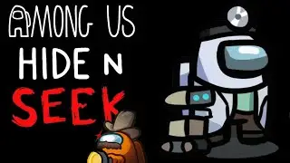 Among Us: Hide N Seek - The Seeker Doesn't Stand a Chance - HIDER Gameplay - No Commentary