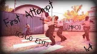 First Attempt [CS:GO EDIT]