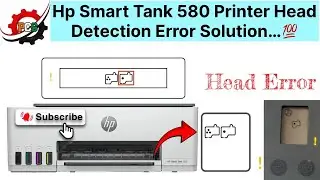 Hp Smart Tank 580 Printer Head Error Solution || Hp Printer Head Detection Error 