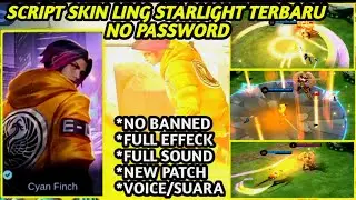SCRIPT SKIN LING STARLIGHT FULL EFFECT VOICE - NEW PATCH | NO PASSWORD MLBB TERBARU