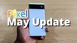 Pixel Update May 2022 || Pixel 6
