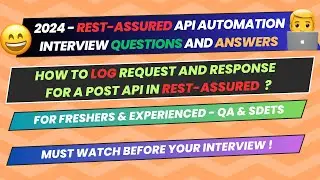 8.How to log request and response for a POST API in Rest assured | Interview Question for SDETs