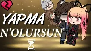 YAPMA N'OLURSUN | GACHA LİFE
