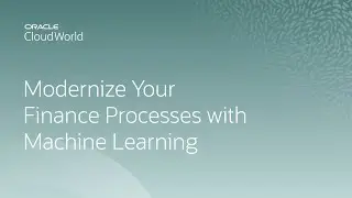 Modernizing finance processes with machine learning in Oracle Cloud EPM | CloudWorld 2022