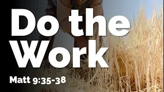 Do the Work (Matt 