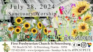 Sanctuary Worship - July 28, 2024 - 11am   #FPCSTPETE  #JesusChrist