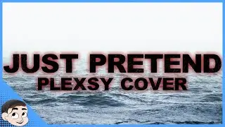 ｢BAD OMENS｣- Just Pretend [PLEXSY COVER]