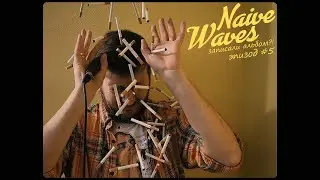 Naive Waves записали альбом?! Эпизод #5