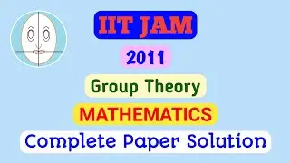 IIT JAM (2011) | Group Theory | Mathematics | Paper Solution