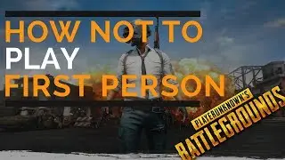 How NOT To Play First Person Mode! PUBG Highlights #3