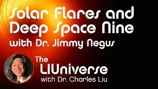 Solar Flares and Deep Space Nine with Dr. Jimmy Negus