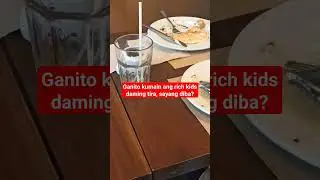 rich kids kumain, sayang diba?