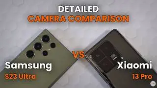 Samsung S23 Ultra vs Xiaomi 13 Pro | DETAILED CAMERA COMPARISON