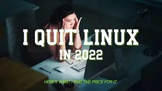 What no one tells you about starting with Linux (Story time) | I Quit Linux in 2022. It costed me...