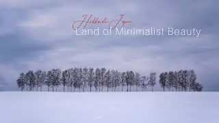 Eastern Hokkaido the Land of Minimalist Beauty