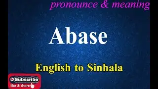 Abase - Sinhala Meaning with Pronounce සිංහල තේරුම Dilfinity Dictionary
