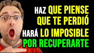 Cuando tu ex piensa que te ha perdido, hará todo lo posible para recuperarte