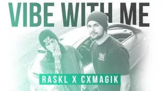 Raskl x CXMagik - Vibe With Me (Official Audio)