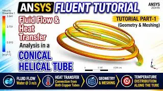 ANSYS Fluent Tutorial | Fluid Flow & Heat Transfer Analysis in a Conical Helical Tube | Part 1/2
