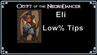 Crypt of the NecroDancer -  ELI Low% Character TIPS & STRATEGIES
