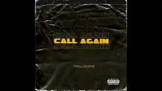 "Call Again" - TrellSuave (Official Audio)