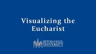 Visualizing the Eucharist