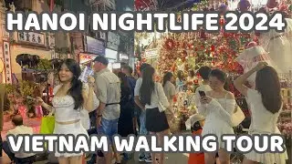 Hanoi Nightlife 2024 | Explore the vibrant City | Vietnam Walking Tour