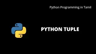 Python Tuple and Tuple Manipulation | Python Programming in Tamil | #13