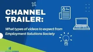 Channel Trailer: What Types of Videos to Expect from Employment Solutions Society!