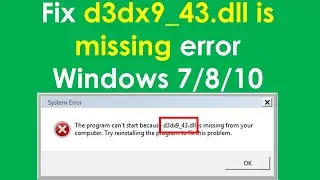 How to fix d3dx9_43.dll missing error in windows 7