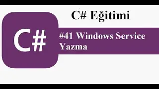 #41 C# Eğitimi - Windows Serivce Yazma
