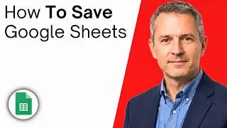 How To Save Google Sheets (Quick Guide)