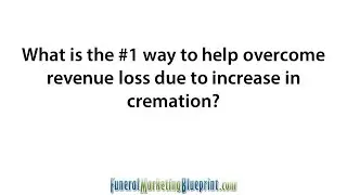 How to Increase Funeral Home Revenue Due To Increase In Cremation