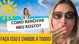 LEVANTE e RENOVE SEU ROSTO nas Férias! FÁCIL e Super RÁPIDO – Direto de Miami.