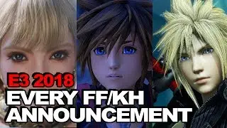 Every Final Fantasy/Kingdom Hearts 3 E3 2018 Announcement, All In One Place!