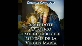 Sacerdote Católico Exorcista Recibe Mensaje de la Virgen María