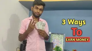 3 Ways To Earn Money In Online || Make Money Online: The TRUTH