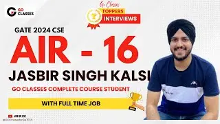Jasbir Singh Kalsi AIR - 16 GATE CSE 2024 | Complete Course Student GoClasses | With Full-Time Job