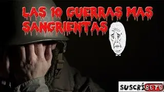 top 10 guerras mas sangrientas de la historia