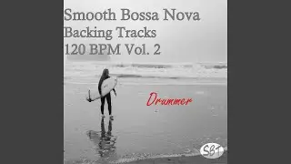 Smooth Bossa Nova Drum Backing Track in Gb Major 120 BPM, Vol. 2