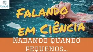 Por que mamíferos nadam desde pequenos e nós não? | Falando em Ciência #40