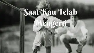 Saat Kau Telah Mengerti-Virgoun (Lyrics)