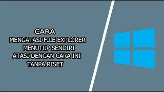 How to Overcome File Explorer Often Closes Itself (Forclose Automatically) | ROBBY Official