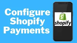 Shopify Payments Configuration  How to Configure Shopify Payments