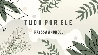 Tudo por ele|Rayssa Andreoli -letras