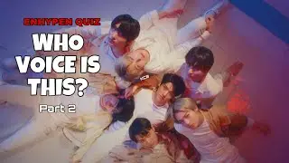 Who’s Voice Is This? | ENHYPEN QUIZ (Part 2)