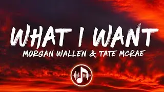 What I Want (Lyrics) - Morgan Wallen ft. Tate McRae | Billboard #1 Hit