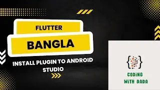 Flutter Tutorial Bangla 03 | Install Flutter Plugin to Android Studio | ফ্লাটার বাংলা টিউটোরিয়াল |