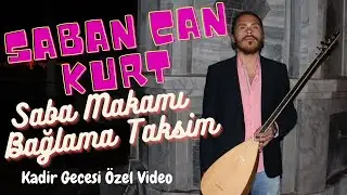 Şaban Can Kurt - Saba Makamı Bağlama Taksim (Kadir Gecesi Özel Video)