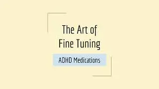 The Art of  Fine Tuning Medications